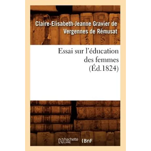 Essai Sur l'Éducation Des Femmes (Éd.1824)