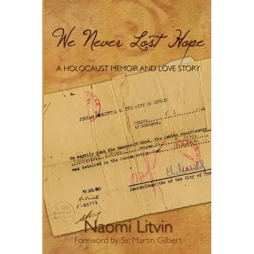 We Never Lost Hope: A Holocaust Memoir and Love Story