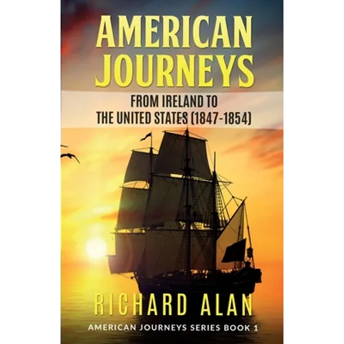 American Journeys: From Ireland to the United States (1847 - 1854)