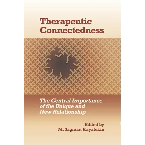 Therapeutic Connectedness: The Central Importance of the Unique and New Relationship