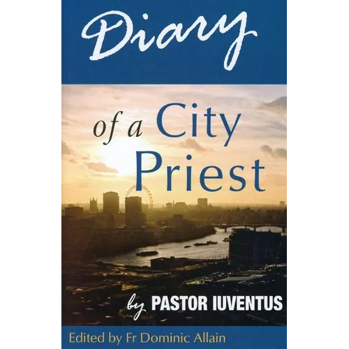 Diary of a City Priest: by Pastor Iuventus