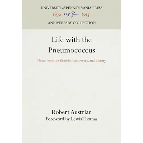 Life with the Pneumococcus: Notes from the Bedside, Laboratory, and Library
