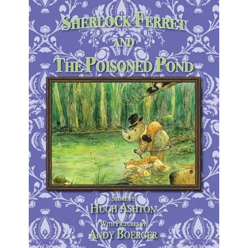 Sherlock Ferret and the Poisoned Pond