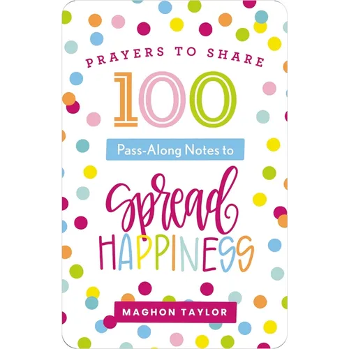 100 Pass-Along Notes to Spread Happiness: Prayers to Share (Shareable Messages of Encouragement with a Prayer, Scripture, and Inspirational Quote)