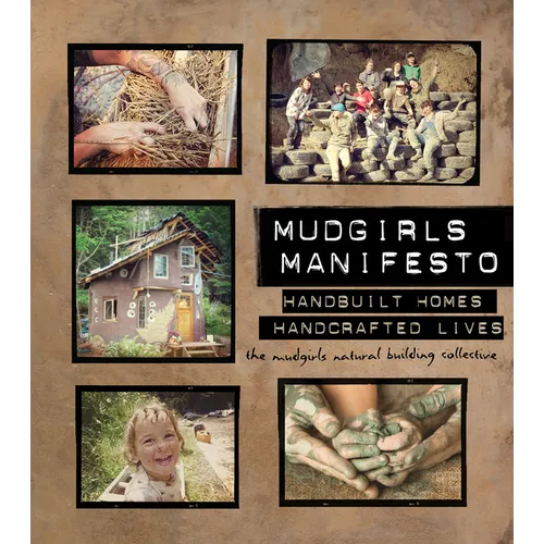 Mudgirls Manifesto: Handbuilt Homes, Handcrafted Lives