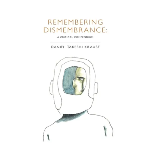Remembering Dismembrance: A Critical Compendium