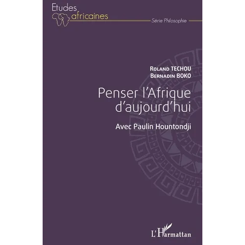 Penser l'Afrique d'aujourd'hui. Avec Paulin Hountondji
