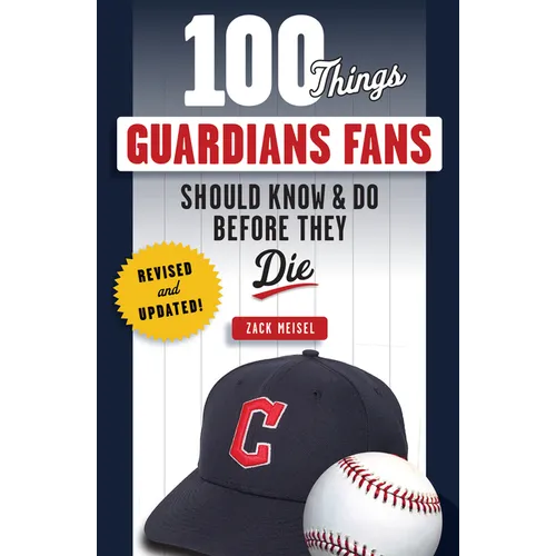 100 Things Guardians Fans Should Know & Do Before They Die: Revised & Updated