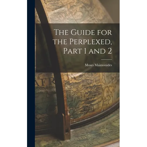 The Guide for the Perplexed, Part 1 and 2