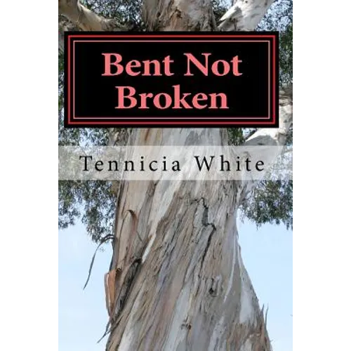 Bent Not Broken !!!: Gaining Strength From With in