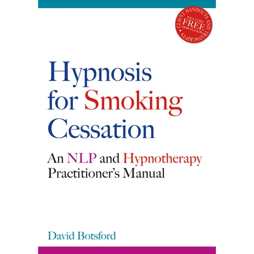 Hypnosis for Smoking Cessation: An Nlp and Hypnotherapy Practitioner's Manual [With CDROM]