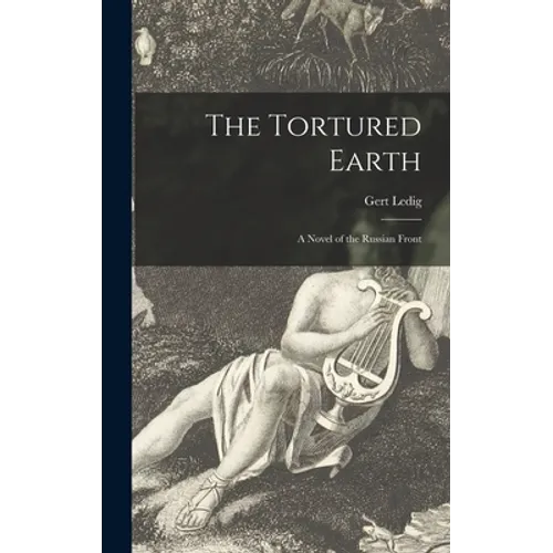 The Tortured Earth; a Novel of the Russian Front