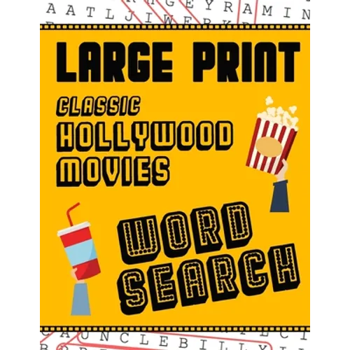 Large Print Classic Hollywood Movies Word Search: With Movie Pictures Extra-Large, For Adults & Seniors Have Fun Solving These Hollywood Film Word Fin