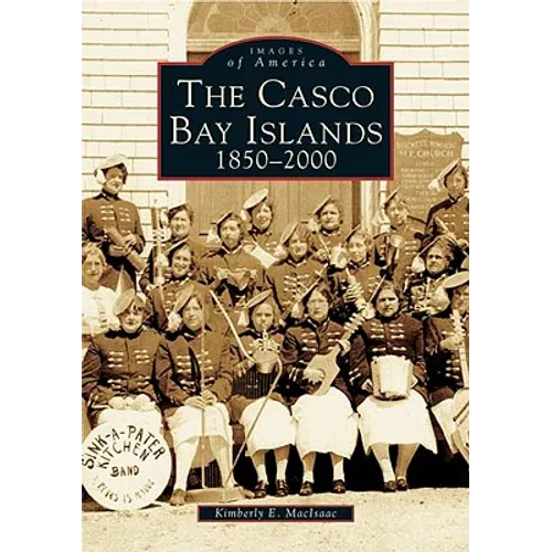 The Casco Bay Islands: 1850-2000