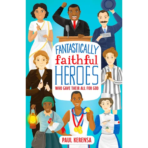 Fantastically Faithful Heroes Who Gave Their All for God