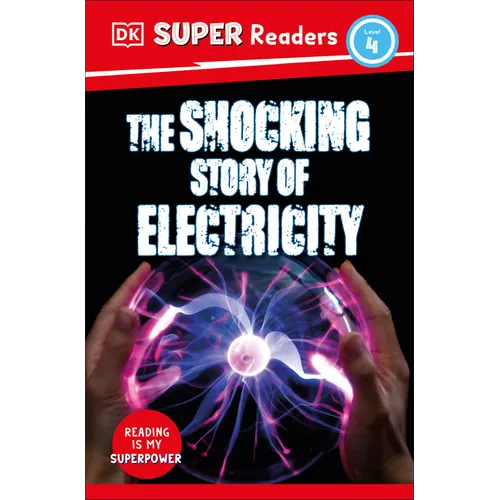 DK Super Readers Level 4 the Shocking Story of Electricity