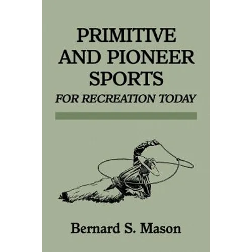 Primitive and Pioneer Sports for Recreation Today
