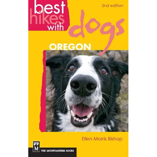 Best Hikes with Dogs Oregon: 2nd Edition