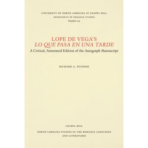 Lope de Vega's Lo Que Pasa En Una Tarde: A Critical, Annotated Edition of the Autograph Manuscript