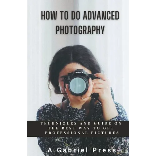 How to do Advanced Photography