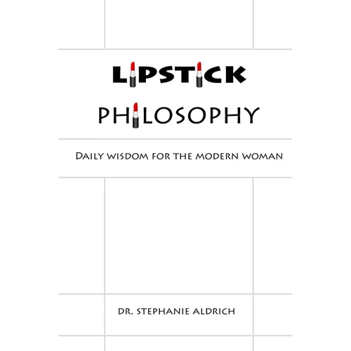 Lipstick Philosophy: Daily Wisdom for the Modern Woman