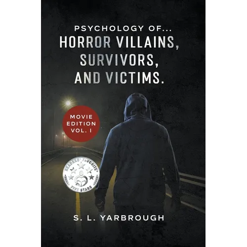 Psychology of...Horror Villains, Survivors, and Victims. Movie Edition vol. I