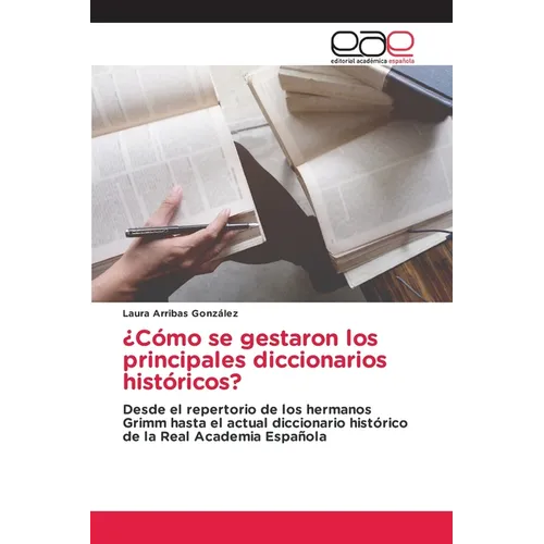 ¿Cómo se gestaron los principales diccionarios históricos?