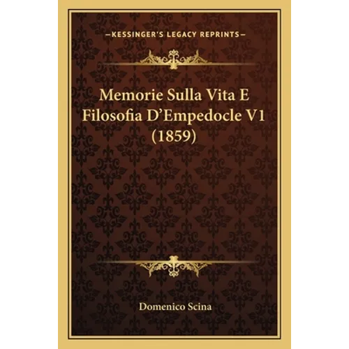 Memorie Sulla Vita E Filosofia D'Empedocle V1 (1859)