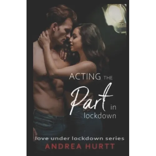 Acting The Part In Lockdown: Book 7 in the Love Under Lockdown Series