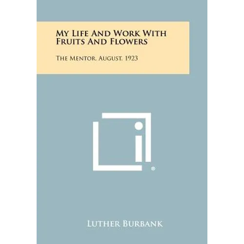 My Life And Work With Fruits And Flowers: The Mentor, August, 1923