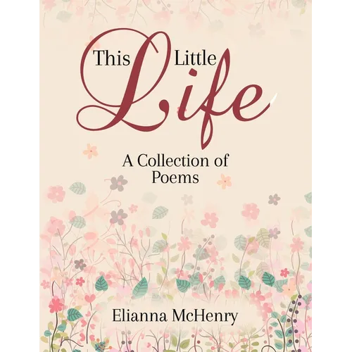 This Little Life: A Collection of Poems