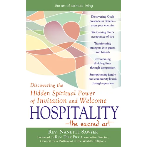 Hospitality--The Sacred Art: Discovering the Hidden Spiritual Power of Invitation and Welcome
