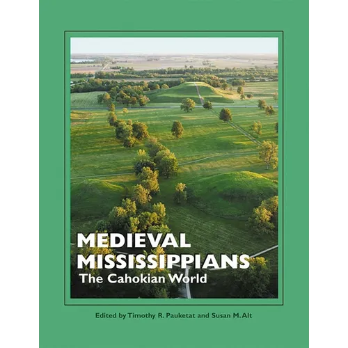 Medieval Mississippians: The Cahokian World