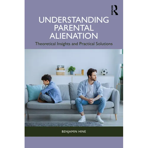 Understanding Parental Alienation: Theoretical Insights and Practical Strategies