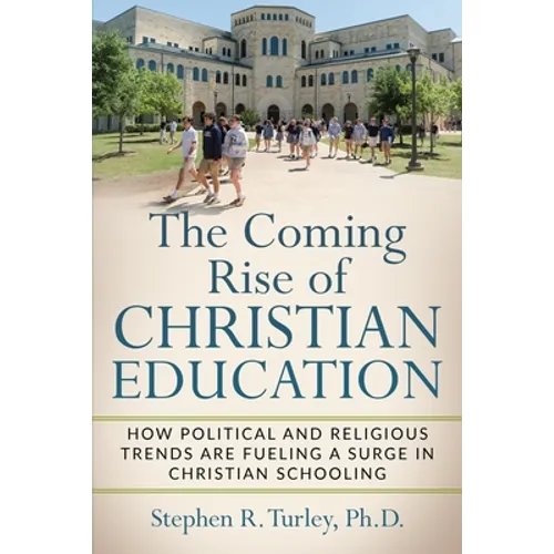 The Coming Rise of Christian Education: How Political and Religious Trends are Fueling a Surge in Christian Schooling