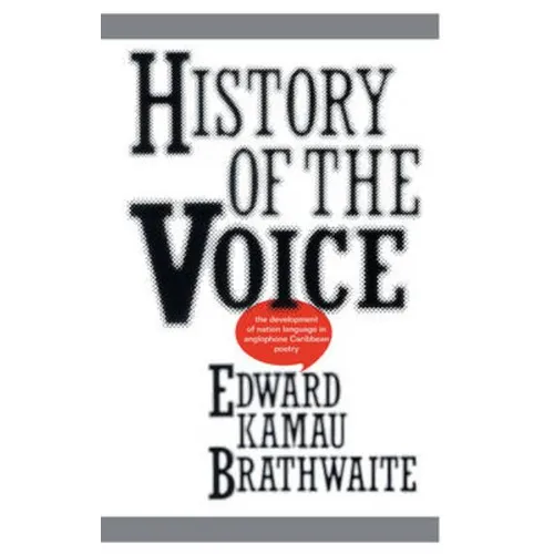 History of the Voice: The Development of Nation Language in Anglophone Caribbean Literature