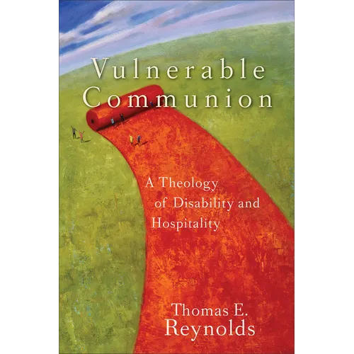 Vulnerable Communion: A Theology of Disability and Hospitality