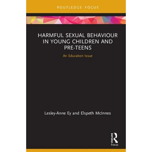 Harmful Sexual Behaviour in Young Children and Pre-Teens: An Education Issue