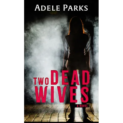 Two Dead Wives: A Psychological Thriller