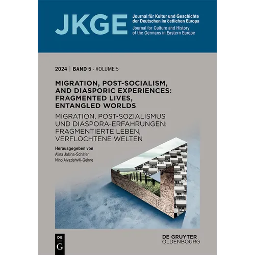 Migration, Post-Socialism, and Diasporic Experiences. Fragmented Lives, Entangled Worlds / Migration, Postsozialismus Und Diaspora-Erfahrungen. Fragme