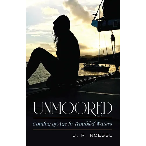 Unmoored: Coming of Age in Troubled Waters
