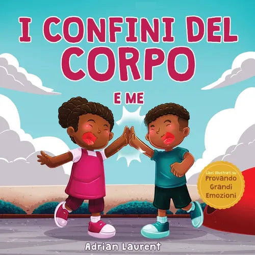 I confini del corpo e me: Libro sulla sicurezza personale del corpo per bambini sullo spazio personale, le bolle di sapone, il rispetto, il consenso e