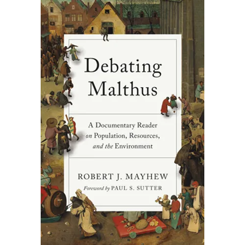 Debating Malthus: A Documentary Reader on Population, Resources, and the Environment