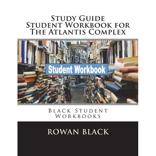 Study Guide Student Workbook for The Atlantis Complex: Black Student Workbooks