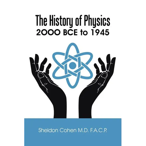 The History of Physics: 2OOO BCE to 1945