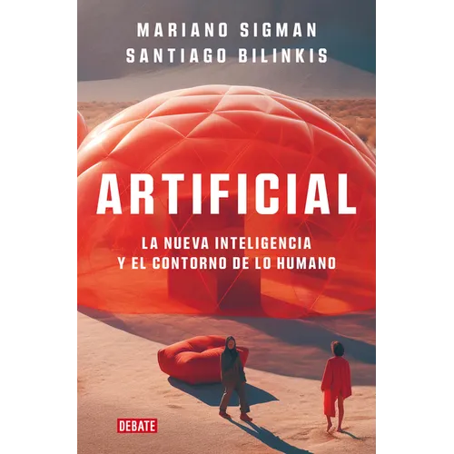 Artificial: La Nueva Inteligencia Y El Contorno de Lo Humano / Artificial