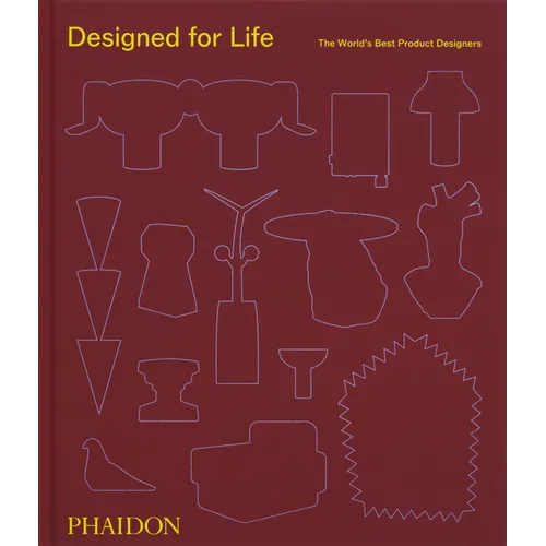 Designed for Life: The World's Best Product Designers