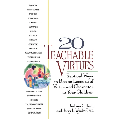 20 Teachable Virtues: Practical Ways to Pass on Lessons of Virtue