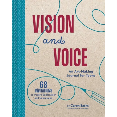 Vision and Voice: An Art-Making Journal for Teens