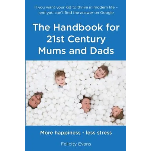 The Handbook for 21st Century Mums and Dads